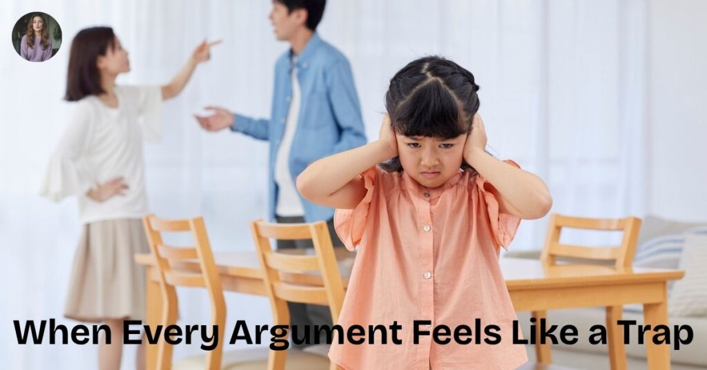 When Every Argument Feels Like a Trap